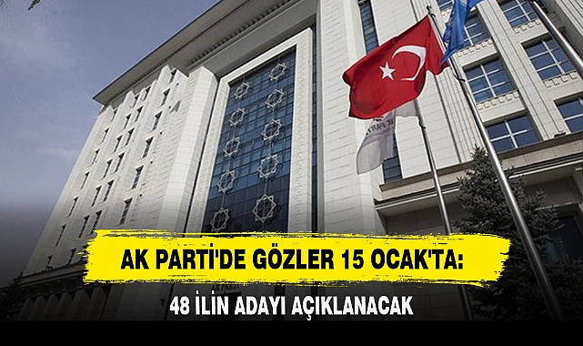 AK PARTİ'DE GÖZLER 15 OCAK'TA: