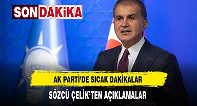 AK Parti'de Sıcak Dakikalar. Parti Sözcüsü Çelik Açıklamalarda Bulunuyor