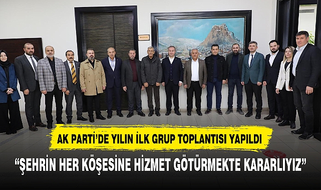 AK PARTİ’DE YILIN İLK GRUP TOPLANTISI YAPILDI