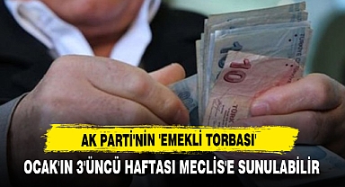 Ak Parti'nin 'Emekli Torbası': Ocak'ın 3'üncü Haftası Meclis'e Sunulabilir