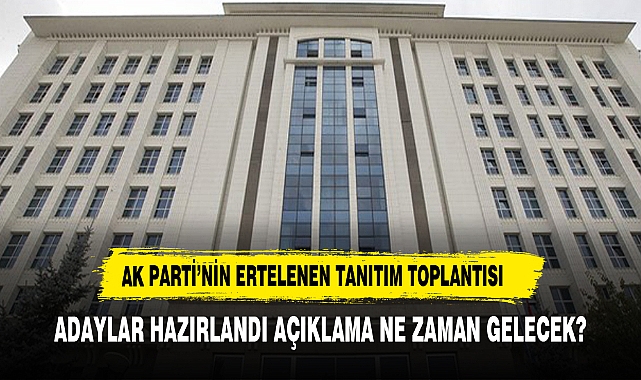 AK Parti'nin ertelenen tanıtım toplantısı ne zaman yapılacak?