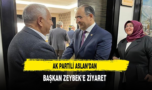 AK Partili Arslan'dan Başkan Zeybek'e Ziyaret