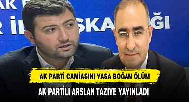 AK Partili Arslan'dan Taziye Mesajı. AK Parti Camiasını Yasa Boğan Ölüm