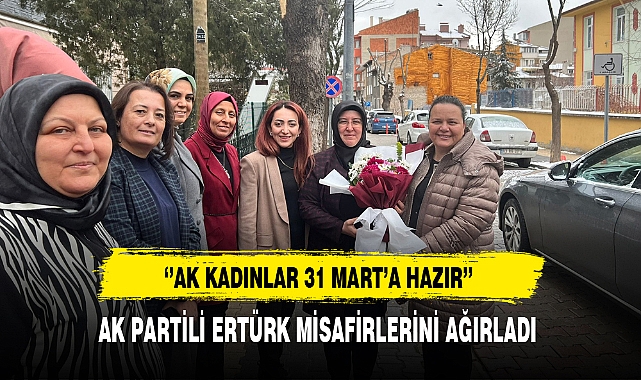 AK Partili Ertürk Misafirlerini Ağırladı