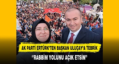 AK Partili Ertürk'ten Partisinin Belediye Başkan Adayı Uluçay'a Tebrik