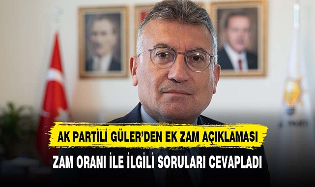 Ak Partili Güler'den 'emeklilere ek zam' açıklaması