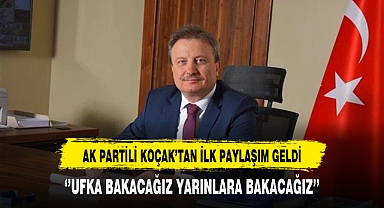 AK Partili Koçak '' Ufka Bakacağız Yarınlara Bakacağız''