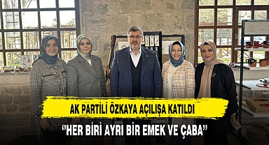AK Partili Özkaya Açılışa Katıldı ''Her Biri Ayrı Bir Emek ve Çaba''