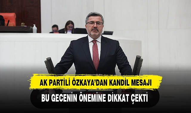 AK Partili Özkaya'dan Kandil Mesajı