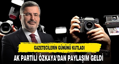 AK Partili Özkaya Gazetecilerin Gününü Kutladı