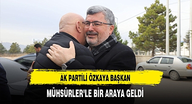 AK Partili Özkaya İle Başkan Müshürler Bir Araya Geldi