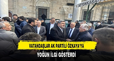 AK Partili Özkaya'ya Vatandaşlardan Yoğun İlgi
