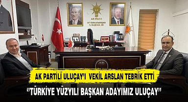 AK Partili Uluçay'a Tebrik AK Partili Arslan'dan Geldi