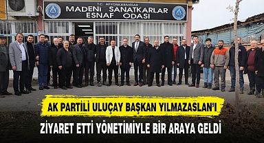 AK Partili Uluçay Başkan Yılmazaslan'ı Ziyaret Etti