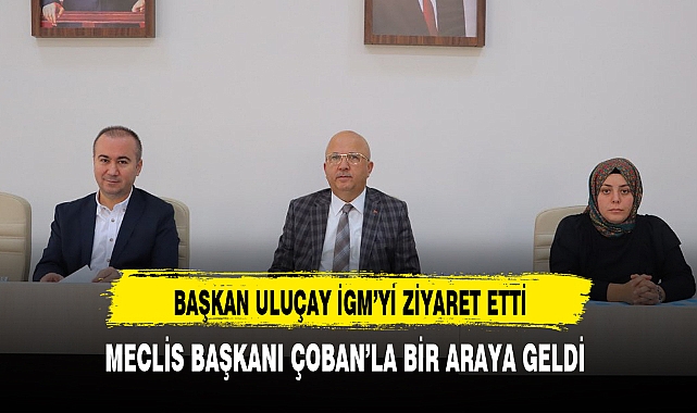 AK Partili Uluçay'dan İGM'ye Ziyaret