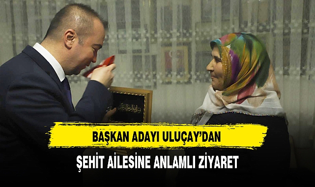 AK Partili Uluçay'dan Şehit Ailesine Anlamlı Ziyaret