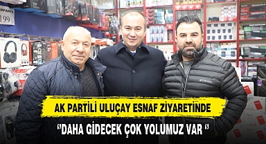 AK Partili Uluçay Esnaf Ziyareti Gerçekleştirdi