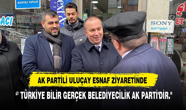AK Partili Uluçay Esnaf Ziyaretinde
