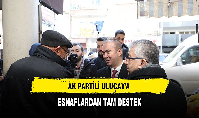 AK Partili Uluçay Esnaf Ziyaretlerini Sürdürüyor