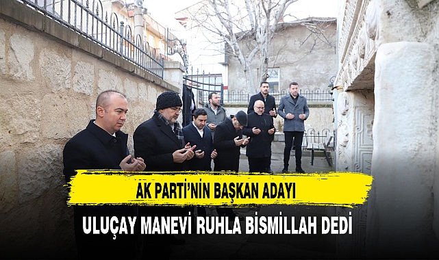 AK Partili Uluçay Manevi Ruhla Bismillah Dedi