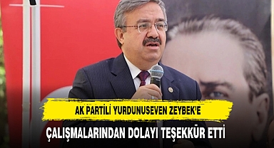 AK Partili Yurdunuseven Başkan Zeybek'i Çalışmalarından Dolayı Teşekkür Etti