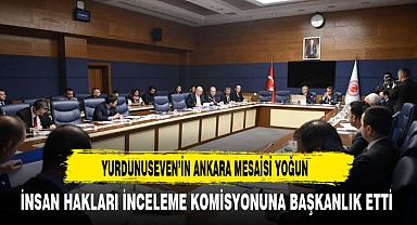 AK Partili Yurdunuseven'in Ankara Mesaisi Yoğun