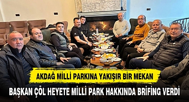 AKDAĞ MİLLİ PARKI'NIN TURİZM POTANSİYELİ HAYATA GEÇİRİLİYOR
