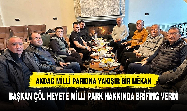 AKDAĞ MİLLİ  PARKI'NIN  TURİZM POTANSİYELİ HAYATA GEÇİRİLİYOR