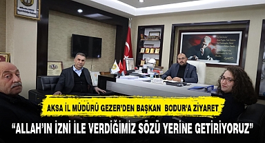 AKSA İL MÜDÜRÜNDEN BELEDİYE BAŞKANI BODUR'A ZİYARET