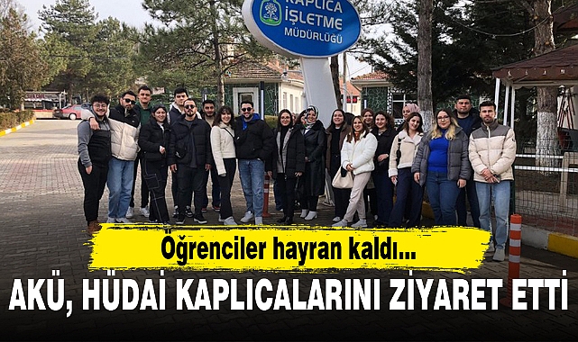 AKÜ, Hüdai Kaplıcalarını ziyaret etti