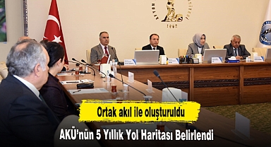 AKÜ’nün 5 Yıllık Yol Haritası Belirlendi