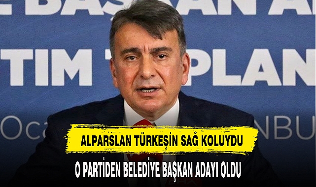 ALPARSLAN TÜRKEŞ'İN SAĞ KOLU BELEDİYE BAŞKAN ADAYI OLDU