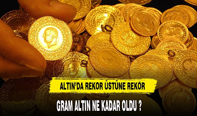 ALTIN'DA REKOR ÜSTÜNE REKOR
