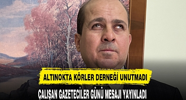 ALTINOKTA KÖRLER DERNEĞİ GAZETECİLER GÜNÜNÜ UNUTMADI