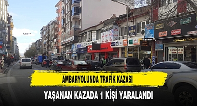 Ambaryolunda Kaza Yaşandı Yaşanan Kazada 1 Kişi Yaralandı