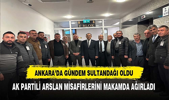 Ankara'da Gündem Sultandağı Oldu