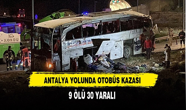 Antalya Yolunda Otobüs Devrildi 9 Ölü 30 Yaralı