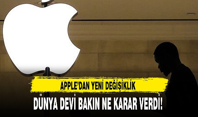 APPLE’DAN YENİ DEĞİŞİKLİK