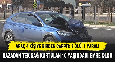 Araç 4 Kişiye Birden Çarptı: 3 Ölü, 1 Yaralı