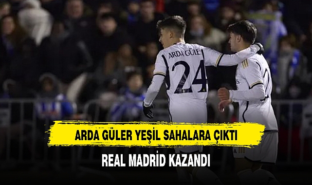Arda Güler de oynadı: Real Madrid kazandı