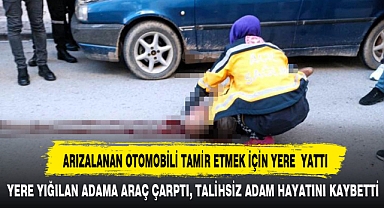 ARIZALANAN OTOMOBİLİ TAMİR ETMEK İÇİN YERE YATTI