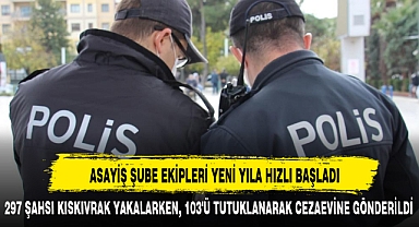 ASAYİŞ ŞUBE EKİPLERİ YENİ YILA HIZLI BAŞLADI