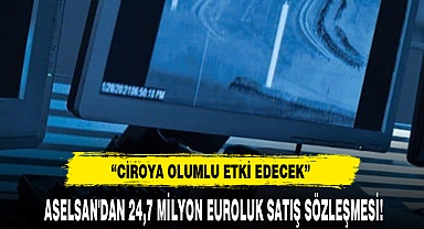 ASELSAN'DAN 24,7 MİLYON EUROLUK SATIŞ SÖZLEŞMESİ!