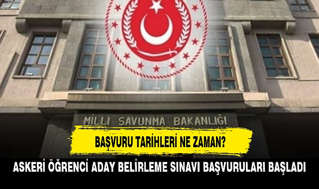ASKERİ ÖĞRENCİ ADAY BELİRLEME SINAVI BAŞVURULARI BAŞLADI