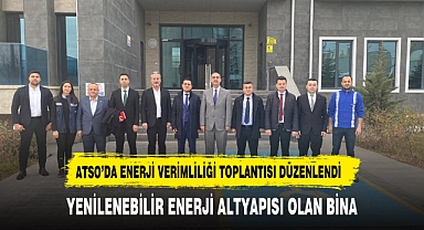 ATSO’DA ENERJİ VERİMLİLİĞİ TOPLANTISI DÜZENLENDİ
