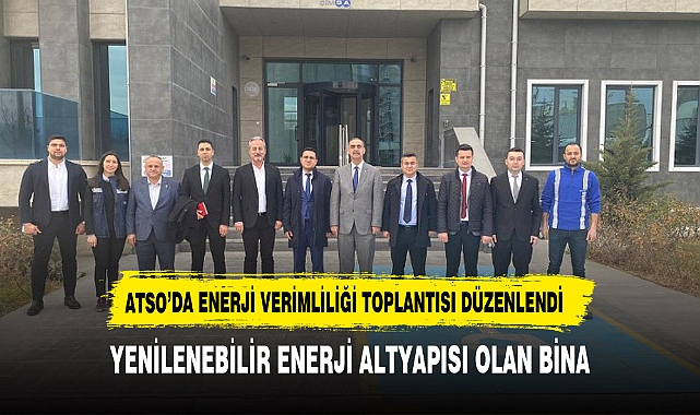 ATSO’DA ENERJİ VERİMLİLİĞİ TOPLANTISI DÜZENLENDİ