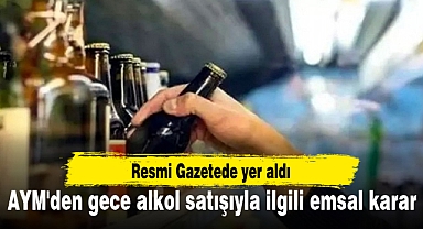 AYM'den gece alkol satışıyla ilgili emsal karar
