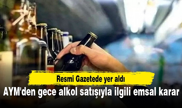AYM'den gece alkol satışıyla ilgili emsal karar