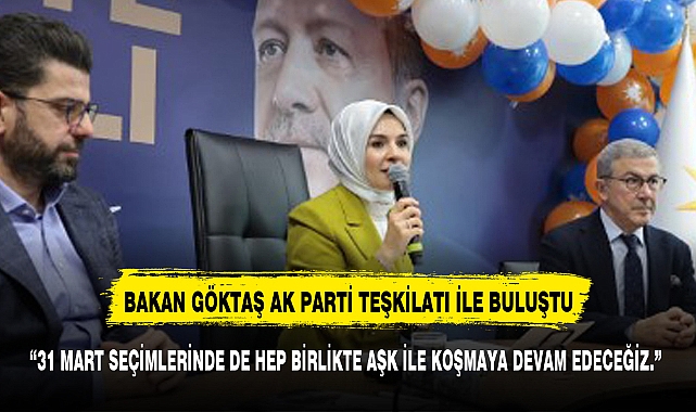 Bakan Göktaş Eyüpsultan teşkilatı ile buluştu