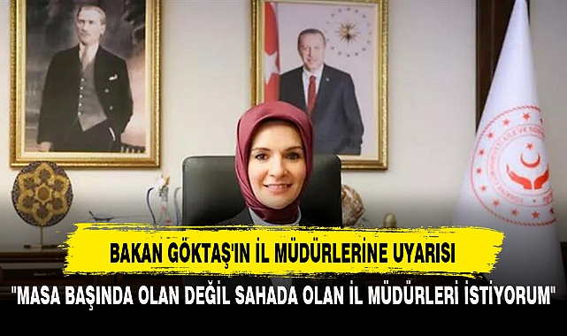 BAKAN GÖKTAŞ'IN İL MÜDÜRLERİNE UYARISI